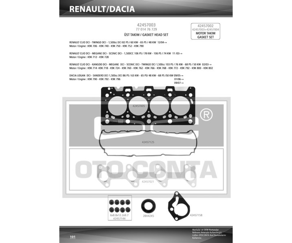 ÜST TAKIM CONTASI SKC LI MEGANE II 02>CLIO II 02>CLIO III 05>LOGAN 04>SANDERO 08>NOTE 06>11 E11 MICRA III 05>10 SUZUKİ JIMNY 03> 1.5 DCI K9K SKT KEÇELİ SUB.LAST K9K 712-714-718-724-760