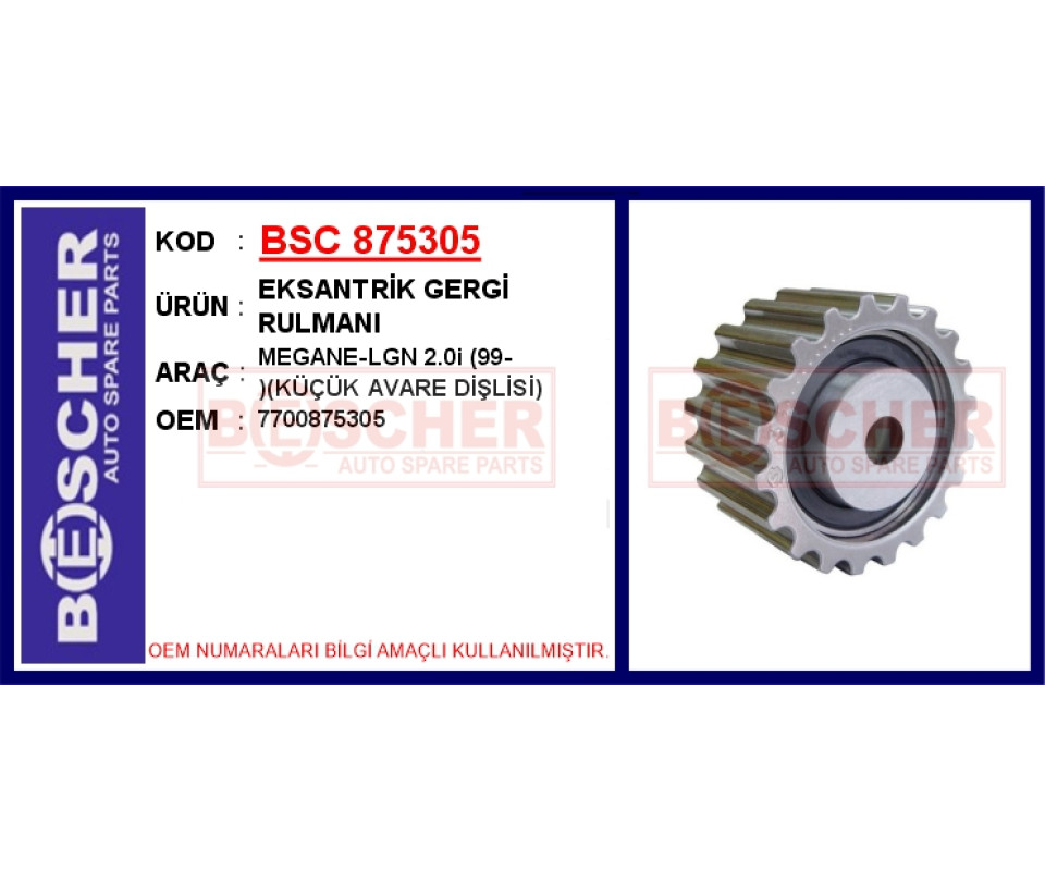 EKSANTRİK GERGİ RULMANI MEGANE-LGN 2.0i 99- KÜÇÜK AVARE DİŞLİSİ